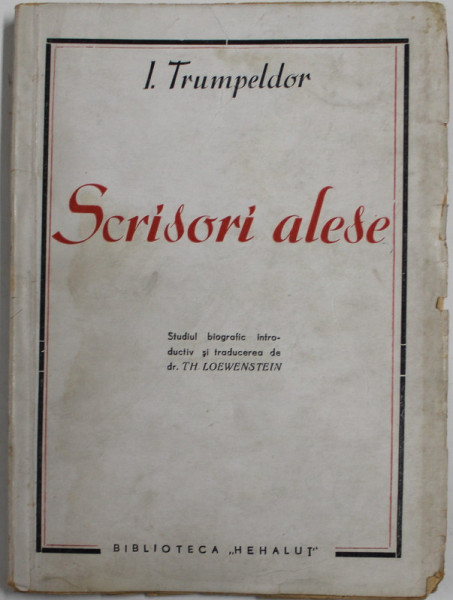 SCRISORI ALESE de I. TRUMPELDOR , 1945 , COPERTA CU PETE SI URME DE UZURA