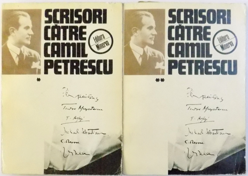 SCRISORI CATRE CAMIL PETRESCU , VOL. I - II editie de FLORICA ICHIM , 1981