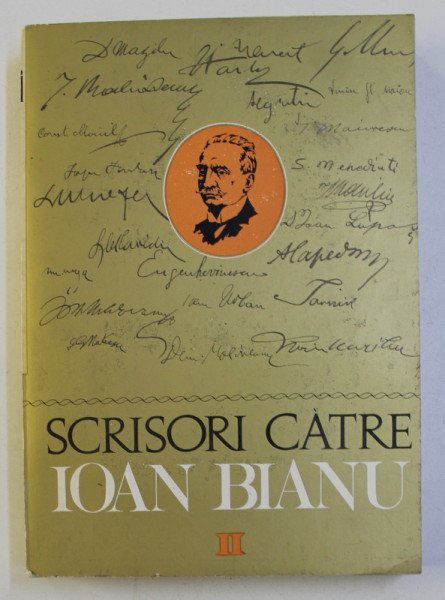 SCRISORI CATRE IOAN BIANU VOL. II - DOCUMENTE LITERARE , ED. SI NOTE de MARIETA CROICU , PETRE CROICU , 1975