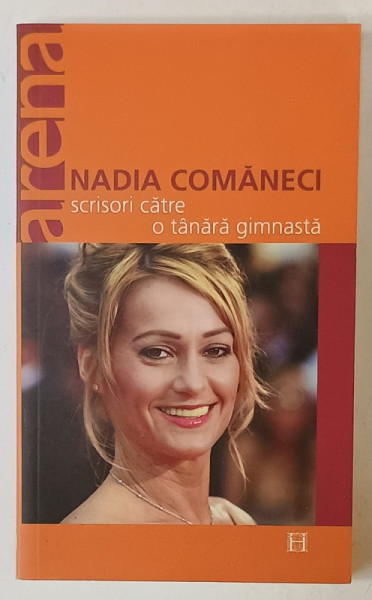 SCRISORI CATRE O TANARA GIMNASTA de NADIA COMANECI , 2004