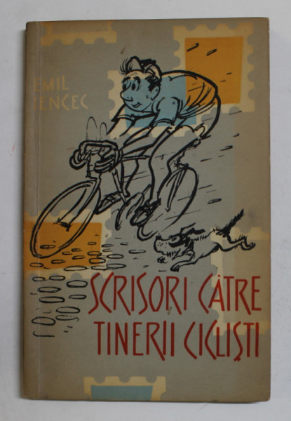 SCRISORI CATRE TINERII CICLISTI de EMIL IENCEC ,  ilustratii de MATEI ASLAN , 1959
