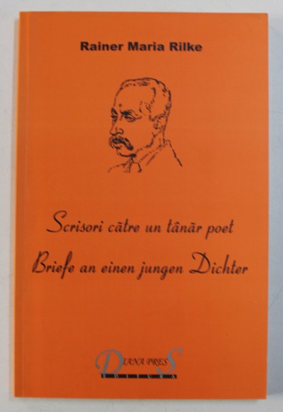 SCRISORI CATRE UN TANAR POET de RAINER MARIA RILKE , EDITIE BILINGVA ROMANA - GERMANA , 2012