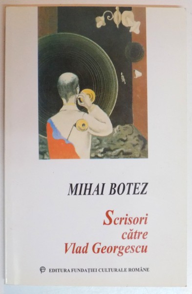 SCRISORI CATRE VLAD GEORGESCU de MIHAI BOTEZ , 2003