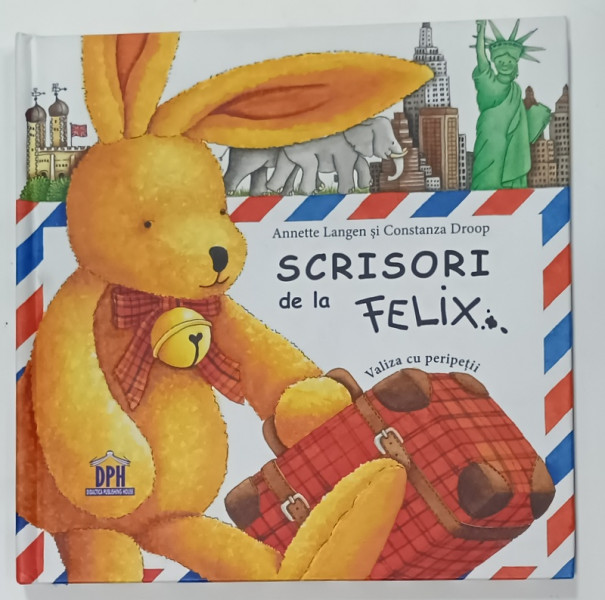 SCRISORI DE LA FELIX de ANNETTE LANGEN , ilustratii de CONSTANZA DROOP , 2018