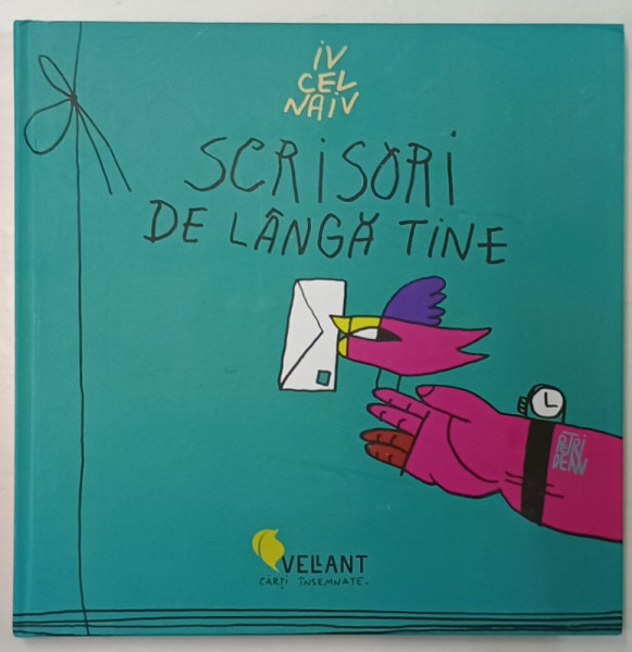 SCRISORI DE LANGA TINE de IV CEL NAIV , ilustratii de PETRIDEAN , 2019