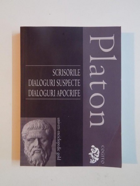 SCRISORI , DIALOGURI SUSPECTE , DIALOGURI APOCRIFE de PLATON ,2011