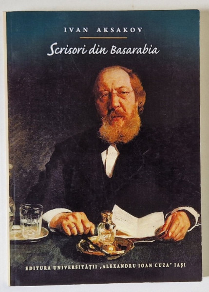 SCRISORI DIN BASARABIA de IVAN AKSAKOV , editie ingrijita de LEONTE IVANOV , 2014 , DEDICATIE *