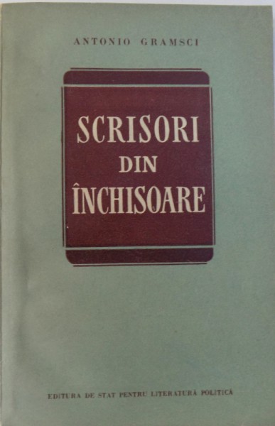 SCRISORI DIN INCHISOARE de ANTONIO GRAMSCI , 1955