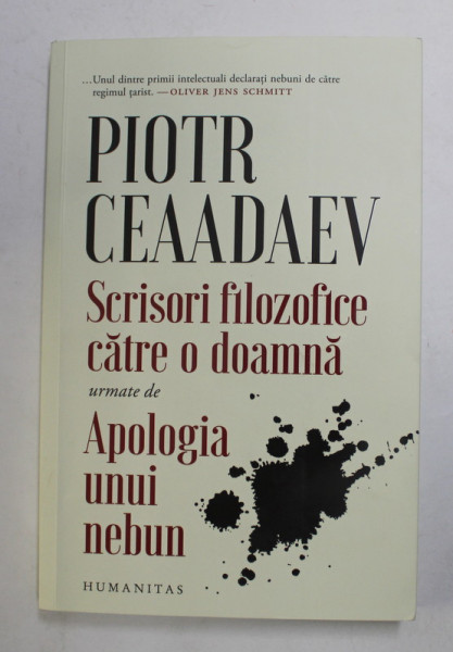 SCRISORI FILOZOFICE CATRE O DOAMNA . urmate de APOLOGIA UNUI NEBUN de PIOTR CEAADAEV , 2022