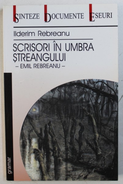 SCRISORI IN UMBRA STREANGULUI - EMIL REBREANU de ILDERIM REBREANU , 2002