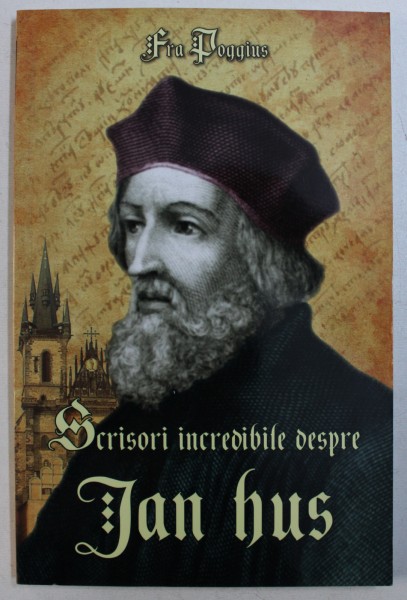 SCRISORI INCREDIBILE DESPRE JAN HUS de FRA POGGIUS, 2013