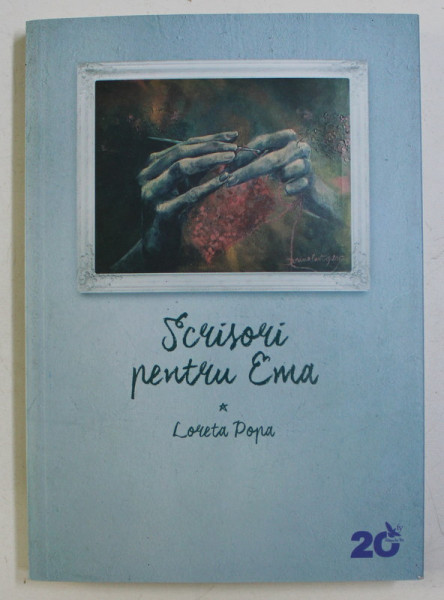 SCRISORI PENTRU EMA - PAGINI DE VIATA de LORETA POPA , 2017