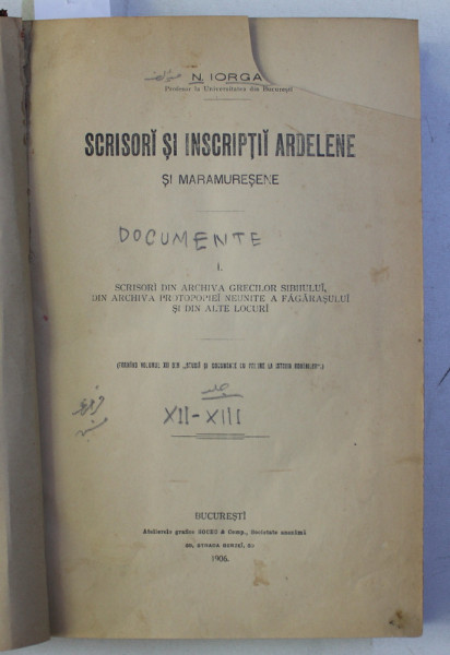 SCRISORI SI INSCRIPTII ARDELENE SI MARAMURESENE - SERIA DOCUMENTE , VOLUMELE XII - XIII , COLEGAT DE DOUA CARTI * 1906
