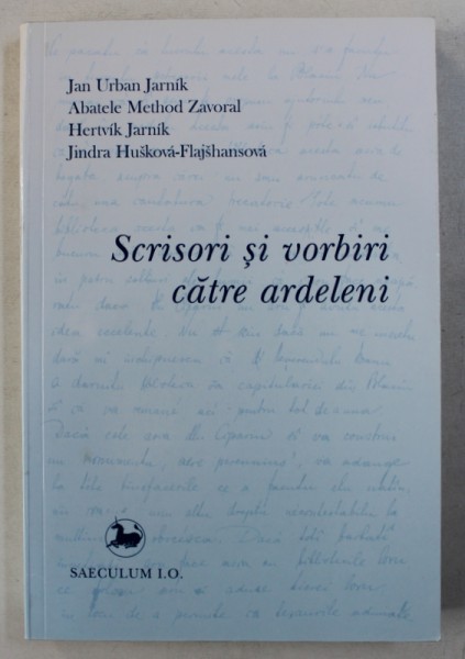SCRISORI SI VORBIRI CATRE ARDELENI de JAN URBAN JARNIK...JINDRA HUSKOVA - FLAJSHANSOVA , 2005