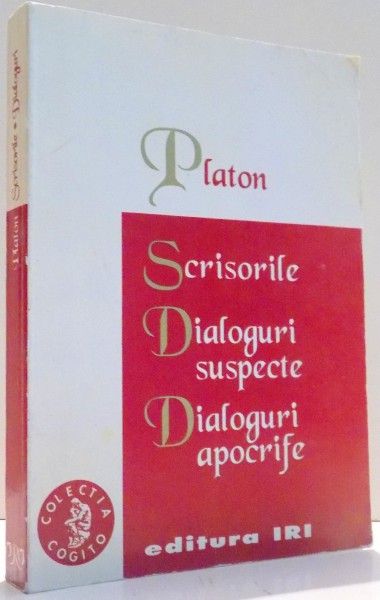 SCRISORILE, DIALOGURI SUSPECTE, DIALOGURI APOCRIFE de PLATON , 1996