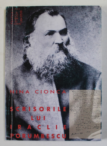 SCRISORILE LUI IRACLIE PORUMBESCU de NINA CIONCA , 1999 , DEDICATIE *