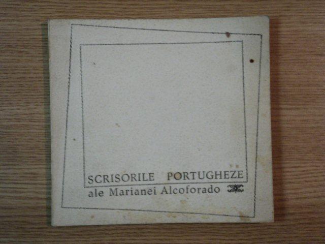SCRISORILE PORTUGHEZE ALE MARIANEI ALCOFORADO , 1967 *PREZINTA PETE