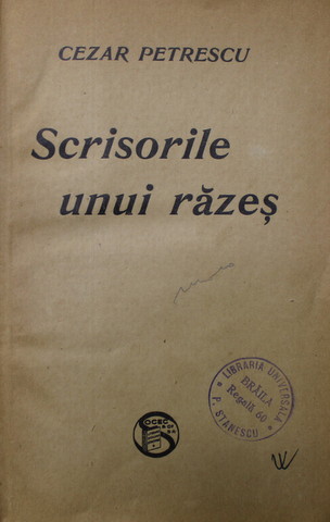 SCRISORILE UNUI RAZES de CEZAR PETRESCU , EDITIE INTERBELICA