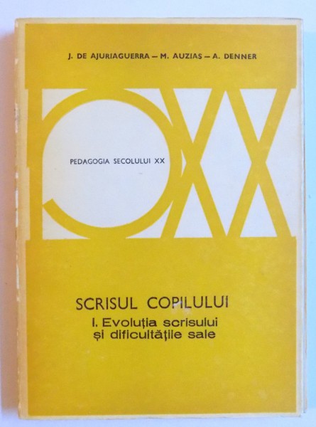 SCRISUL COPILULUI  I . EVOLUTIA SCRISULUI SI DIFICULTATILE SALE de J. DE AJURIAGUERRA...A. DENNER , 1980