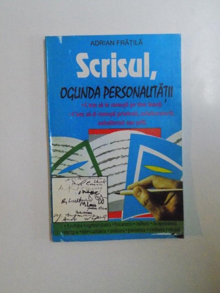 SCRISUL , OGLINDA PERSONALITATII , CUM SA TE CUNOSTI PE TINE INSUTI , CUM SA-TI CUNOSTI PRIETENII , COLABORATORII , SUBALTERNII SAU SEFII de ADRIAN FRATILA , 1995