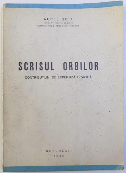 Scrisul Orbilor, Aurel Boia, Bucuresti 1943 cu dedicatia autorului
