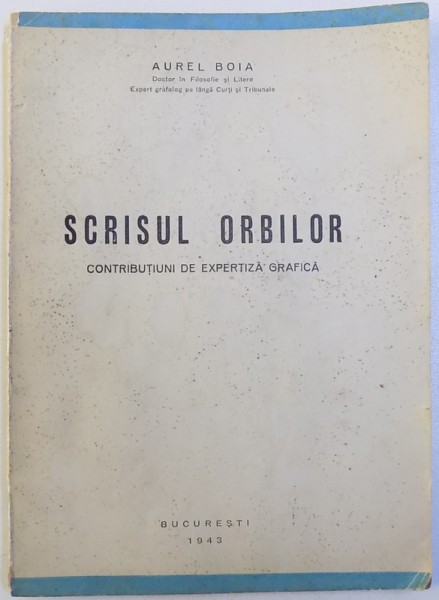 Scrisul Orbilor, Aurel Boia, Bucuresti 1943 cu dedicatia autorului