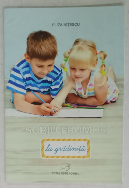 SCRIU FRUMOS LA GRADINITA , EXERCITII GRAFICE PENTRU PRESCOLARI de ELIZA NITESCU , ANII '2000