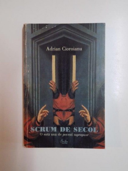 SCRUM DE SECOL , O SUTA UNA POVESTI SUPRAPUSE de ADRIAN CIOROIANU 2001