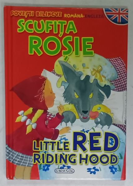 SCUFITA ROSIE / LITTLE RED RIDING HOOD , POVESTE BILINGVA ROMANA - ENGLEZA , 2010