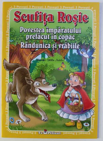 SCUFITA ROSIE - POVESTEA IMPARATULUI PREFACUT IN COPAC - RANDUNICA SI VRABIILE , ilustratii de CATALIN NEDELCU , 2018