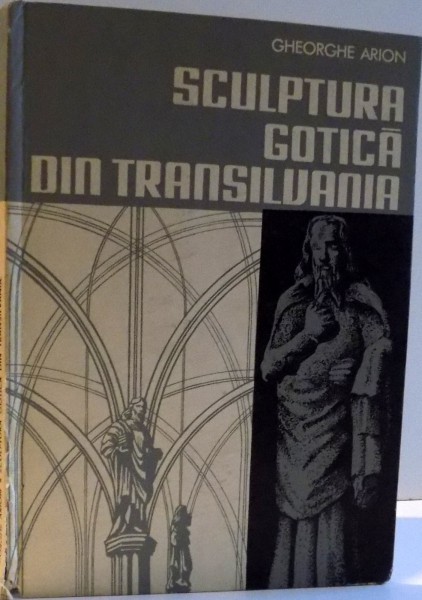 SCULPTURA GOTICA DIN TRANSILVANIA , 1974