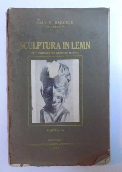 SCULPTURA IN LEMN - PARTEA I - A de IOAN H. SARGHIE , 1934