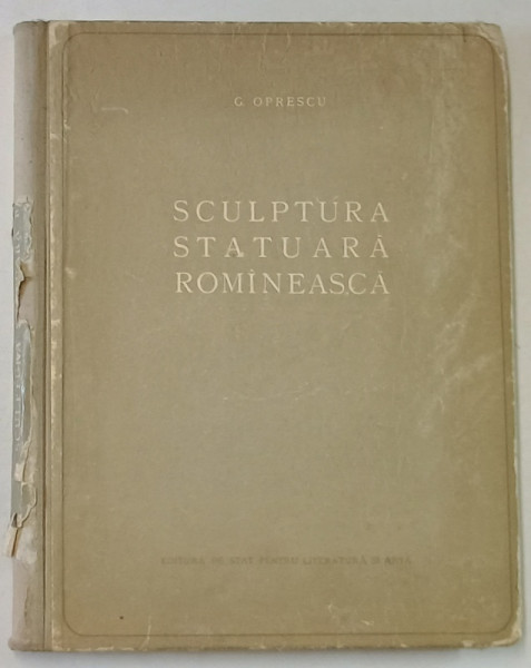 SCULPTURA STATUARA ROMANEASCA de G. OPRESCU , 1954 , DEFECTE COTOR
