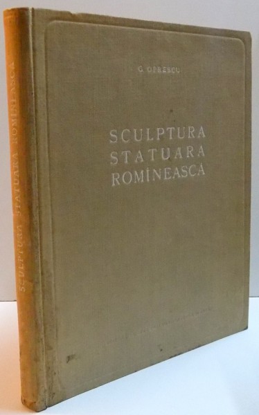 SCULPTURA STATUARA ROMANEASCA de G. OPRESCU , 1954