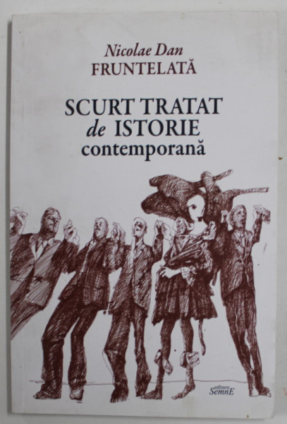 SCURT TRATAT DE ISTORIE CONTEMPORANA , versuri de NICOLAE DAN FRUNTELATA , 2018 , DEDICATIE *