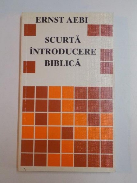 SCURTA INTRODUCERE BIBLICA de ERNST AEBI , 1988