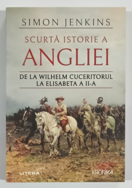 SCURTA ISTORIE A ANGLIEI , DE LA WILHELM CUCERITORUL LA ELISABETA A II -A de SIMON JENKINS , 2024
