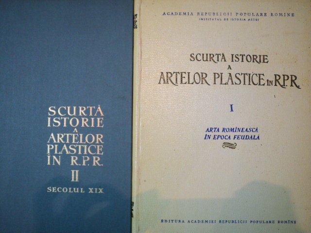 SCURTA ISTORIE A ARTELOR PLASTICE IN R.P.R. -SEC.XIX - 1957/ 1958   vol.I-II
