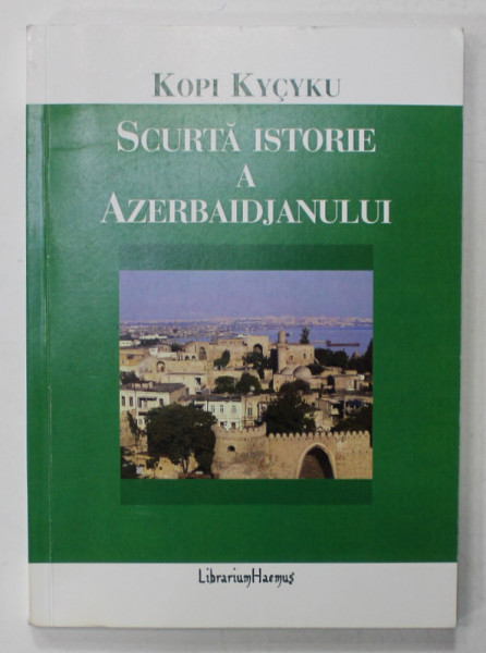 SCURTA ISTORIE A AZERBAIDJANULUI de KOPI KYCYKU , 2007, DEDICATIE *