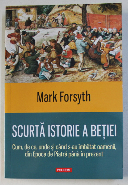 SCURTA ISTORIE A BETIEI de MARK FORSYTH , 2018 * MIC DEFECT COPERTA SPATE