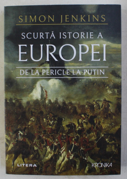 SCURTA ISTORIE A EUROPEI - DE LA PERICLE LA PUTIN de SIMON JENKINS , 2019