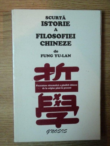 SCURTA ISTORIE A FILOSOFIEI CHINEZE de FUNG YU - LAN