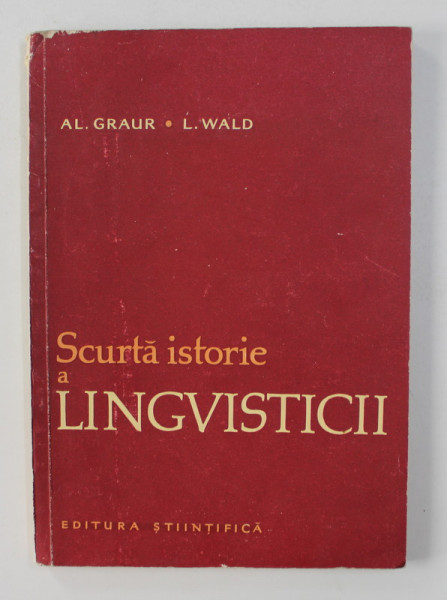SCURTA ISTORIE A LINGVISTICII de AL. GRAUR si L. WALD , 1961