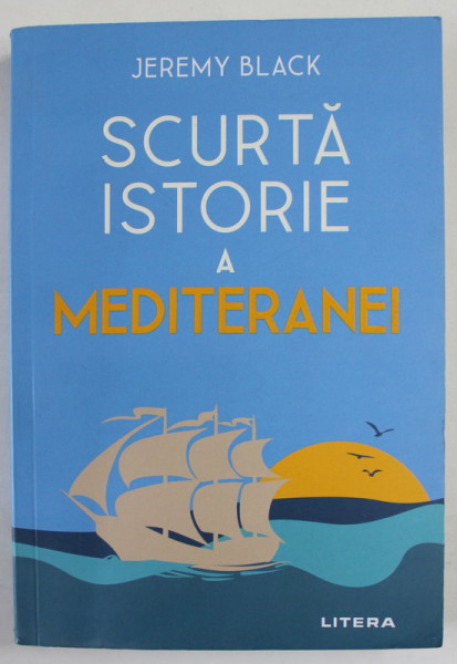 SCURTA ISTORIE A MEDITERANEI de JEREMY BLACK , 2022