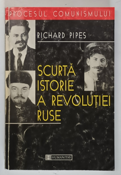 SCURTA ISTORIE A REVOLUTIEI RUSE de RICHARD PIPES , 1995 *MINIMA UZURA