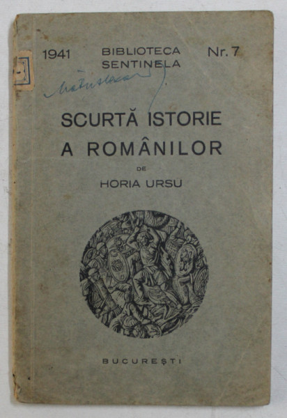 SCURTA ISTORIE A ROMANILOR de HORIA URSU , EDITIE INTERBELICA