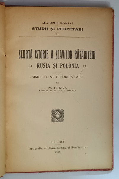 SCURTA ISTORIE A SLAVILOR RASARITENI - RUSIA SI POLONIA - SIMPLE LINII DE ORIENTARE de N. IORGA , 1919