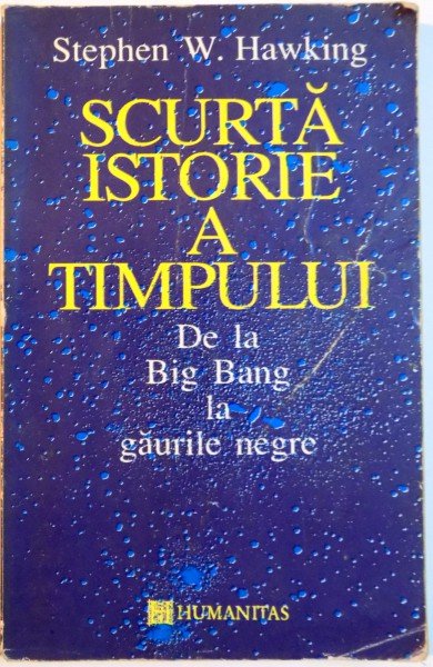 SCURTA ISTORIE A TIMPULUI , DE LA BIG BANG LA GAURILE NEGRE de STEPHEN W. HAWKING , 1994