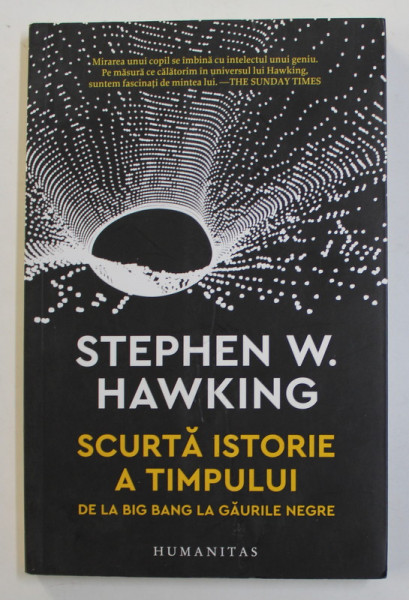 SCURTA ISTORIE A TIMPULUI - DE LA BING BANG LA GAURILE NEGRE de STEPHEN W. HAWKING ,  ilustratii de RON MILLER , 2018