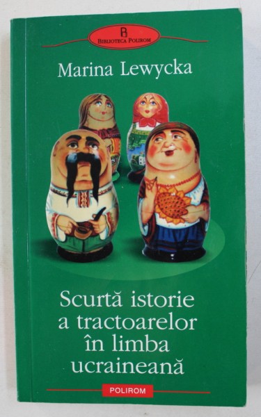 SCURTA ISTORIE A TRACTOARELOR IN LIMBA UCRAINEANA de MARINA LEWYCKA , 2006